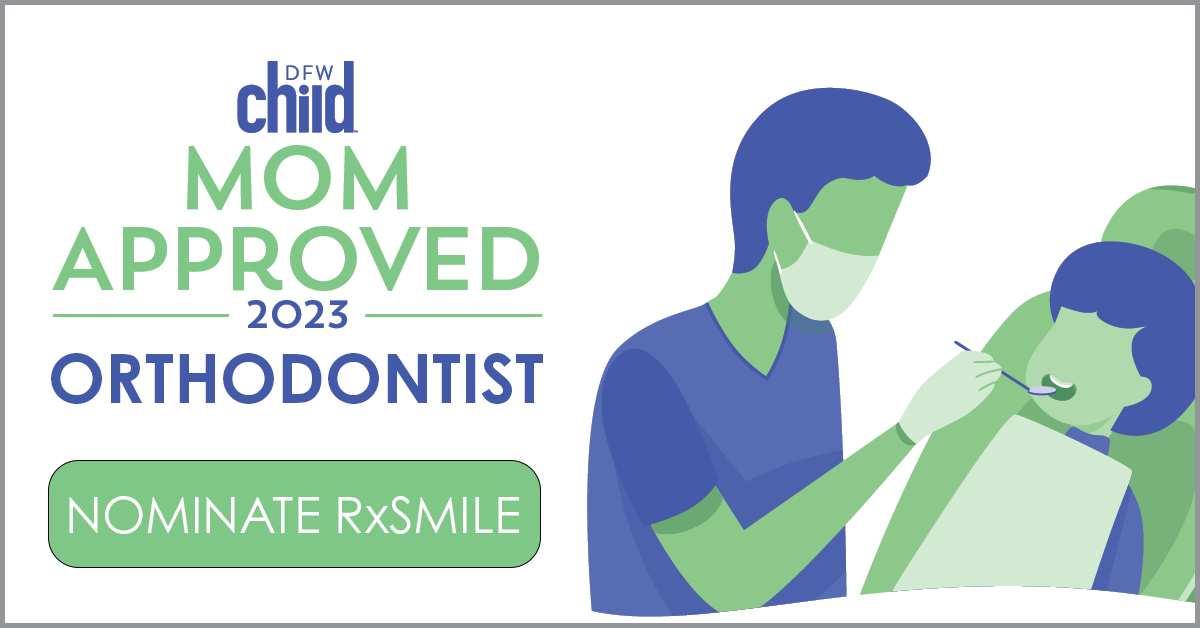 Nominate Dr. Greenberg and the RxSmile team for DFW Child's 2023 Mom Approved Dentist/Orthodontist