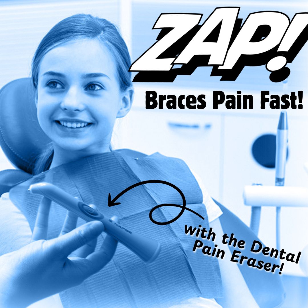 Zap Braces Pain Fast with the Dental Pain Eraser